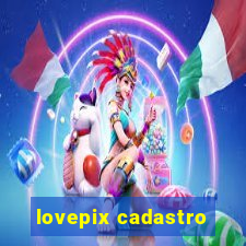 lovepix cadastro